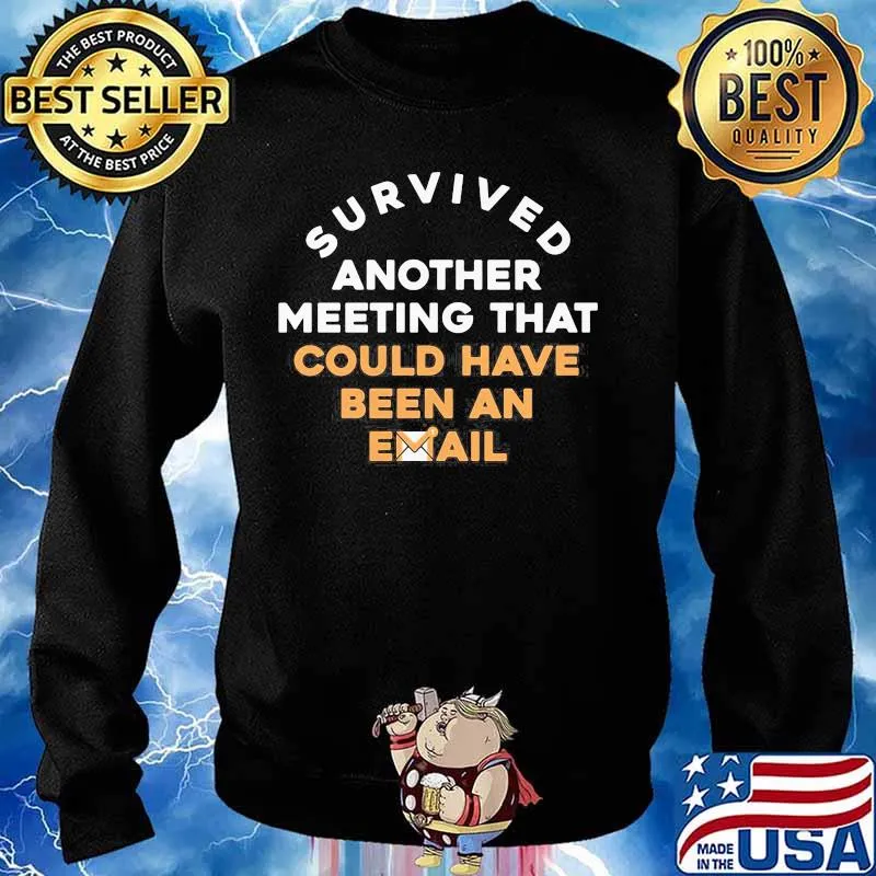 Official Survived another meeting that could have been an email s Sweater