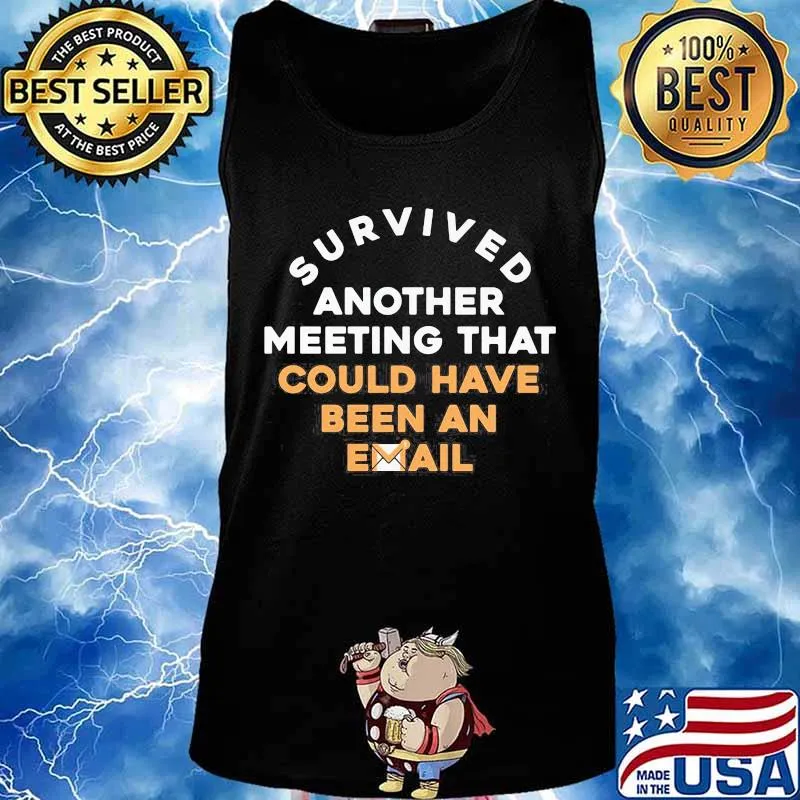 Official Survived another meeting that could have been an email s Tank top