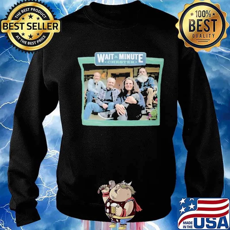 Official Wait a minute chester s Sweater