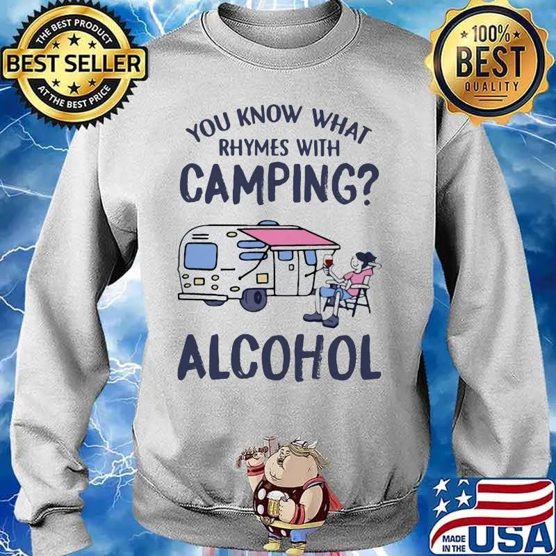 Official You know what rhymes with camping alcohol s Sweater