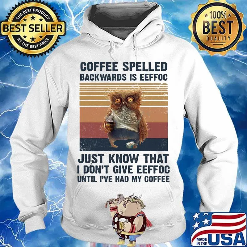 Owl Coffee spelled backwards is eeffoc just know that I don't give eeffoc until I've had my coffee vintage retro s Hoodie