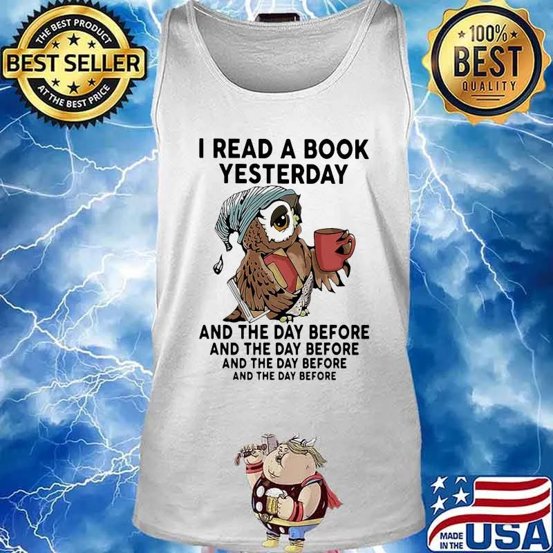 Owl I read a book yesterday and the day before s Tank top