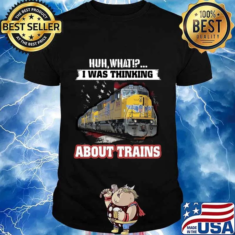 Pacific huh what i was thinking about trains shirt