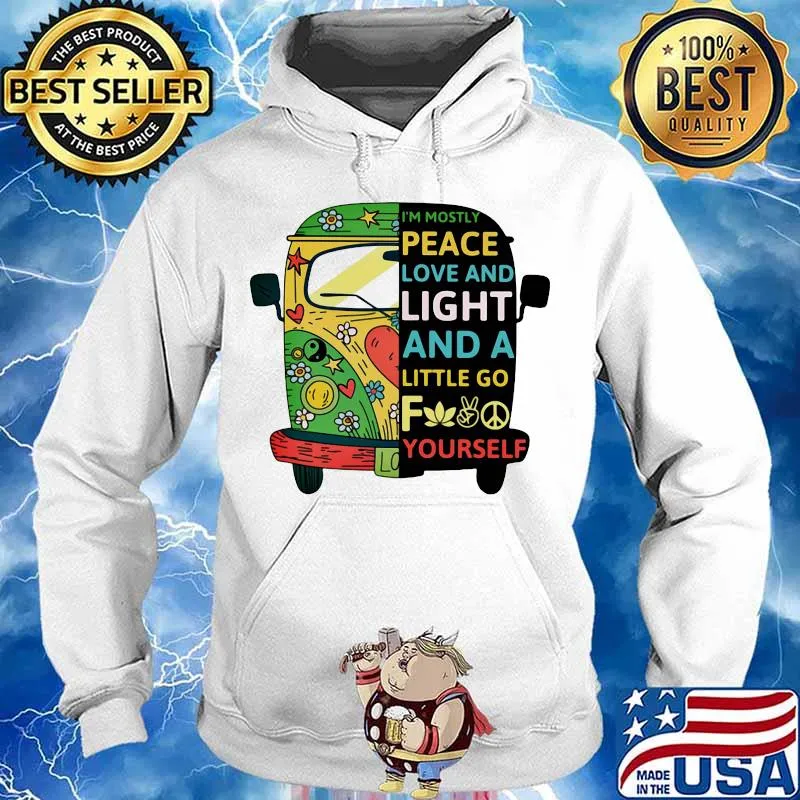 Peace bus i'm mostly peace love and light and a little go fuck your self s Hoodie