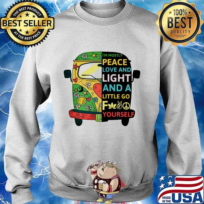 Peace bus i'm mostly peace love and light and a little go fuck your self s Sweater