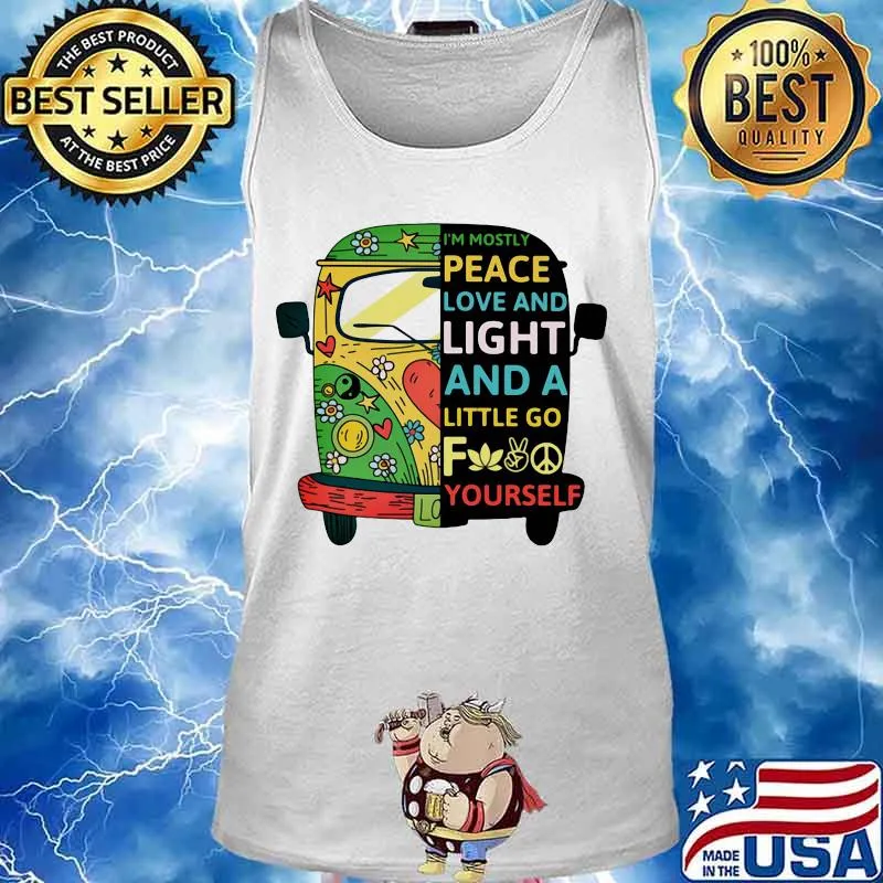 Peace bus i'm mostly peace love and light and a little go fuck your self s Tank top