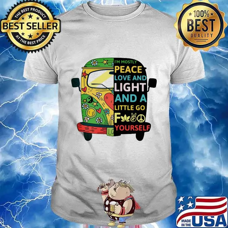 Peace bus i'm mostly peace love and light and a little go fuck your self shirt