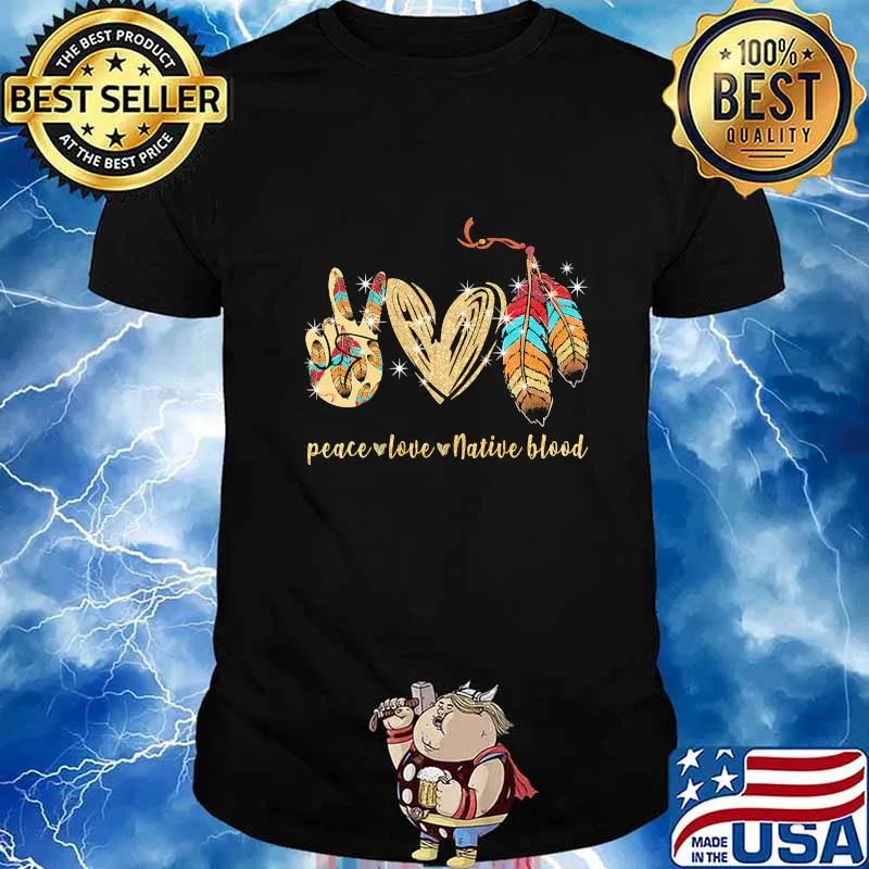 Peace love native blood diamond shirt