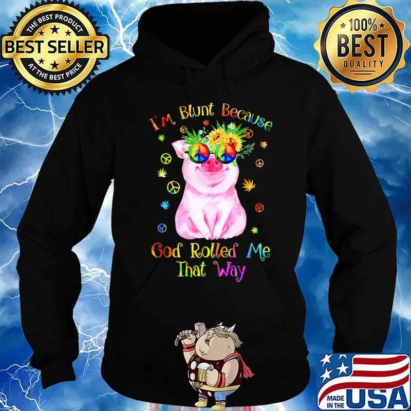 Peace pug i'm blunt because god rolled me that way s Hoodie