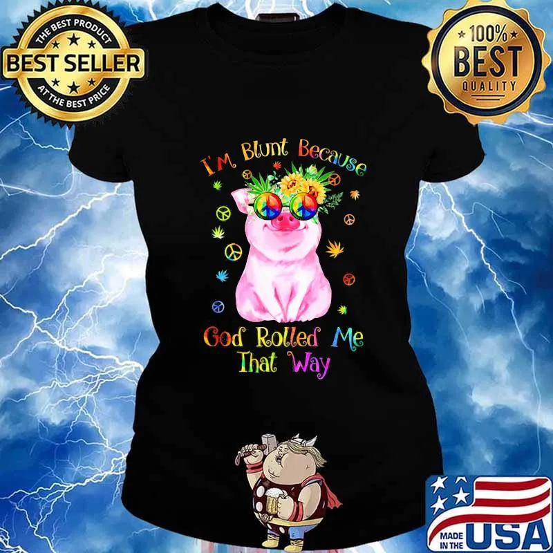 Peace pug i'm blunt because god rolled me that way s Ladies tee
