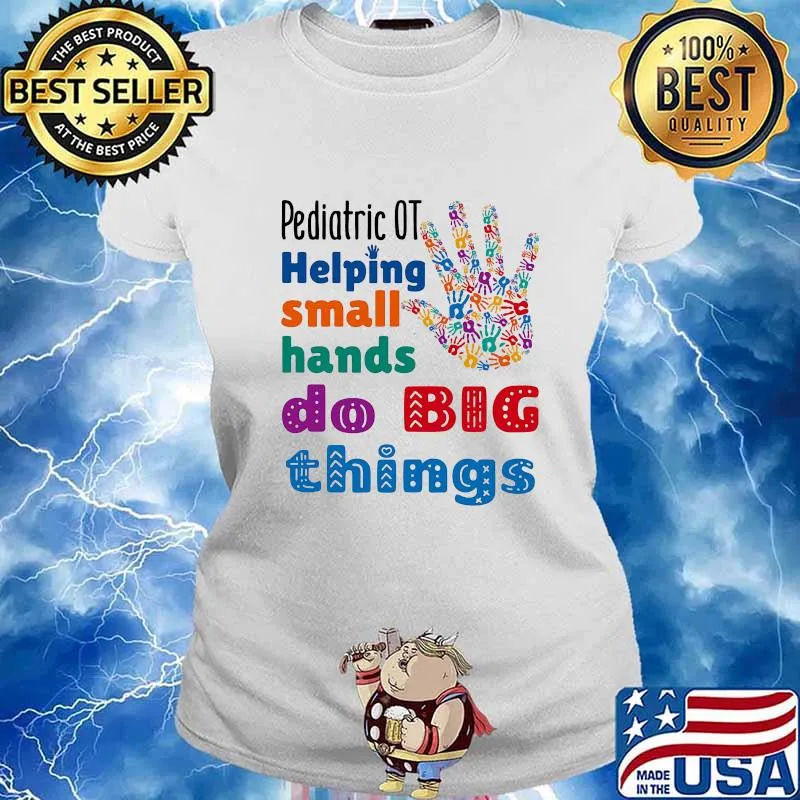 Pediatric OT Helping Small Hands Do Big Things Hands Shirt Ladies tee