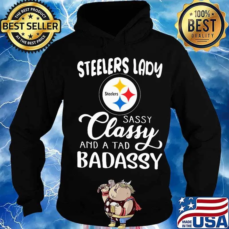 Pittsburgh steelers lady sassy classy and a tad badassy s Hoodie