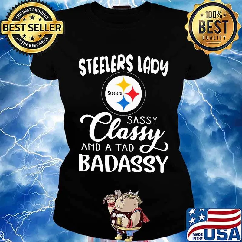 Pittsburgh steelers lady sassy classy and a tad badassy s Ladies tee