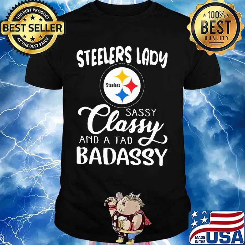 Pittsburgh steelers lady sassy classy and a tad badassy shirt