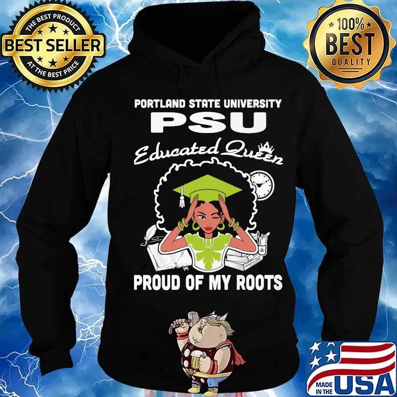 Portland state university psu educated queen proud of my roots s Hoodie