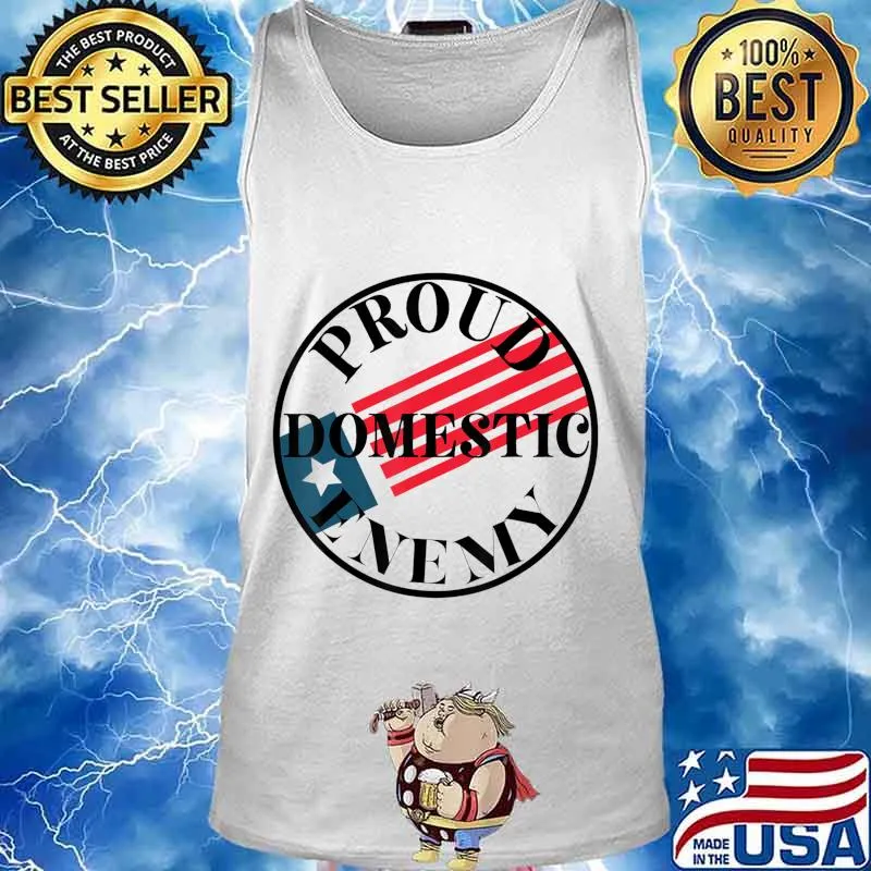 Proud Domestic Enemy Conservative Republican Support Design T-Shirt Tank top