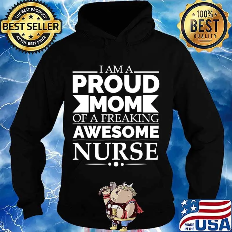 Proud Mom of a Freaking Awesome Nurse Mother's Day Gift T-Shirt Hoodie