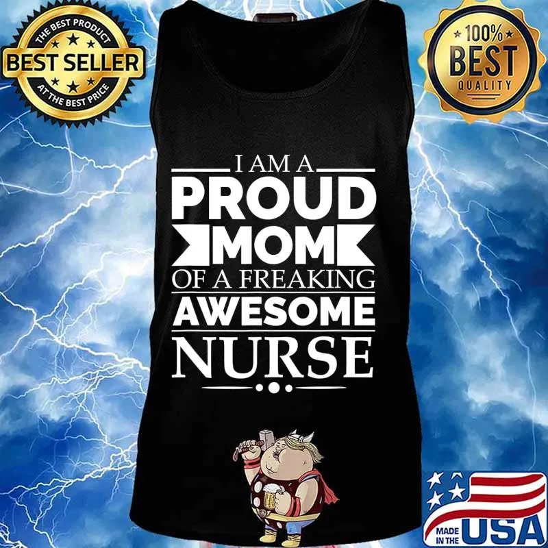 Proud Mom of a Freaking Awesome Nurse Mother's Day Gift T-Shirt Tank top