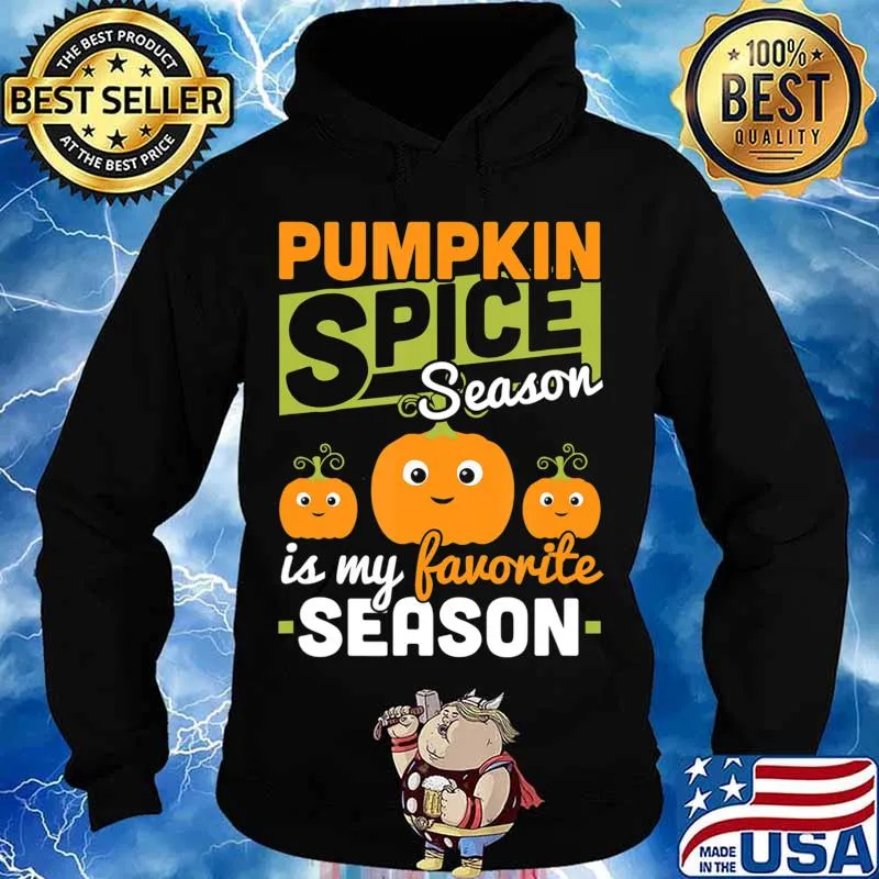Pumpkin Spice Season Is My Favorite Season Fall Autumn Gift T-Shirt Hoodie