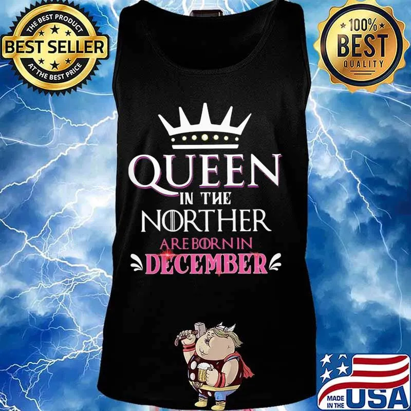 Queen in the norther are born in december s Tank top