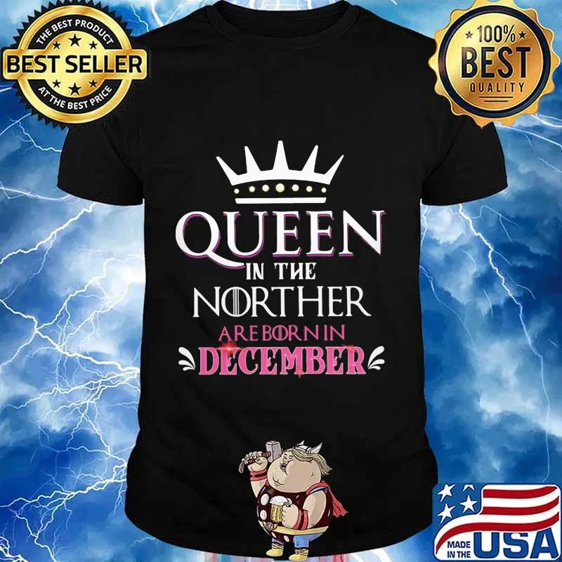 Queen in the norther are born in december shirt