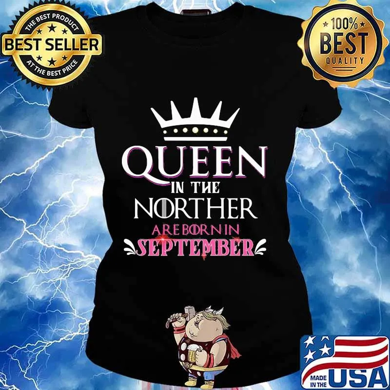 Queen in the norther are born in september s Ladies tee