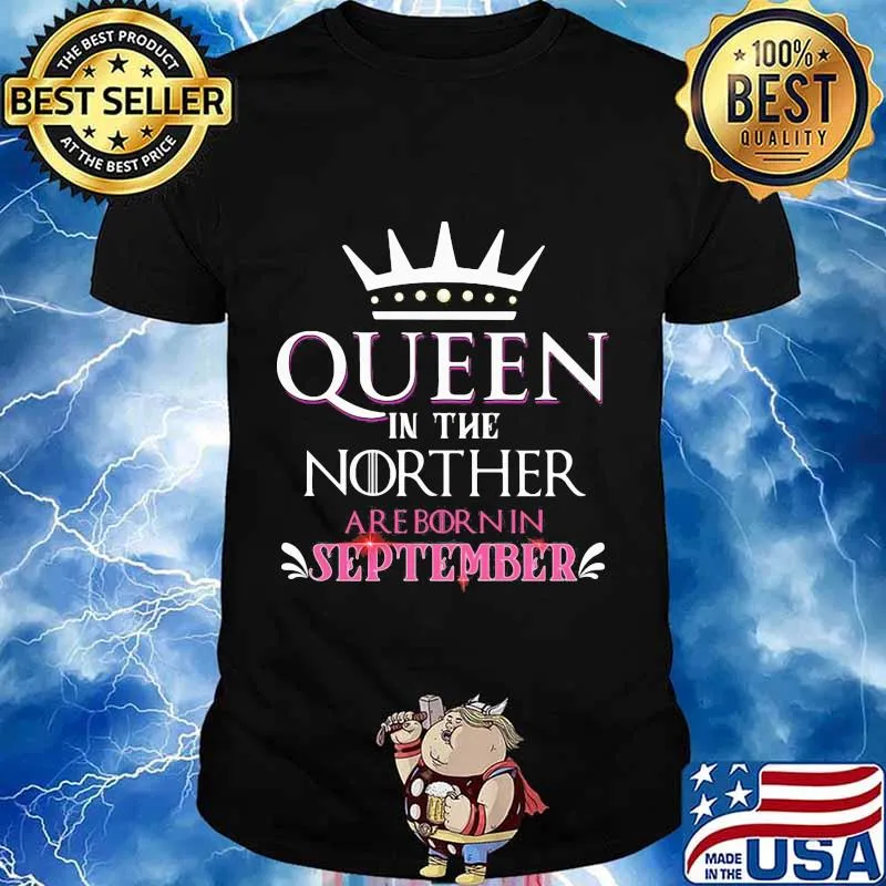 Queen in the norther are born in september shirt