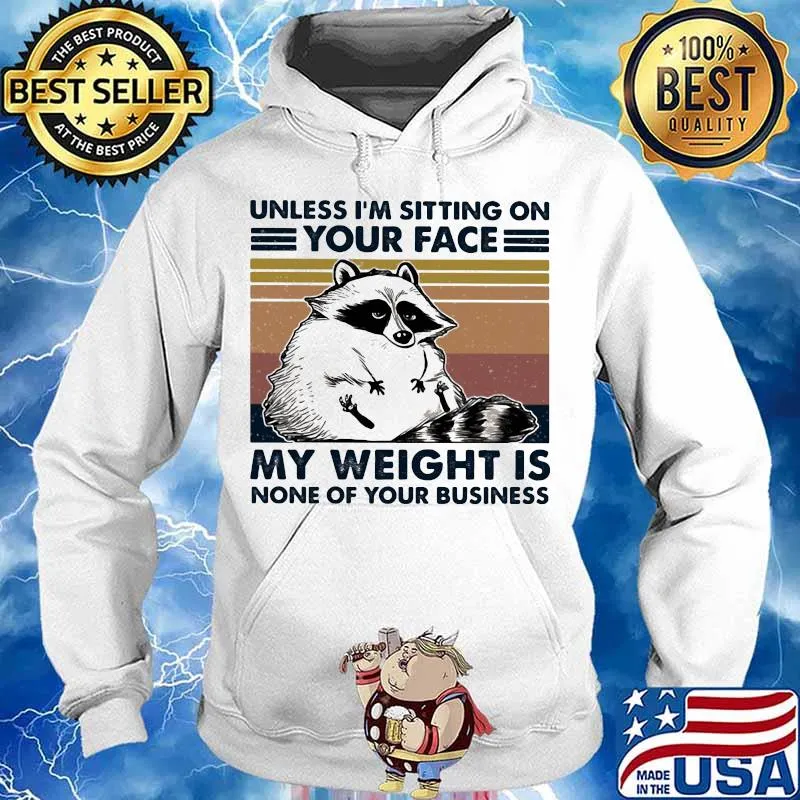 Raccoon unless i'm sitting on your face my weight is none of your business vintage retro s Hoodie