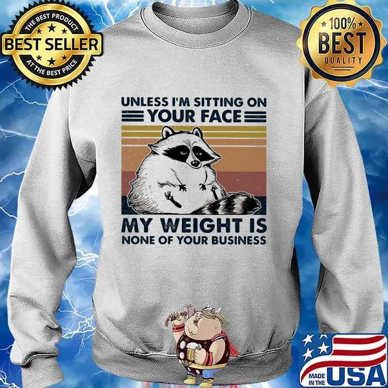 Raccoon unless i'm sitting on your face my weight is none of your business vintage retro s Sweater