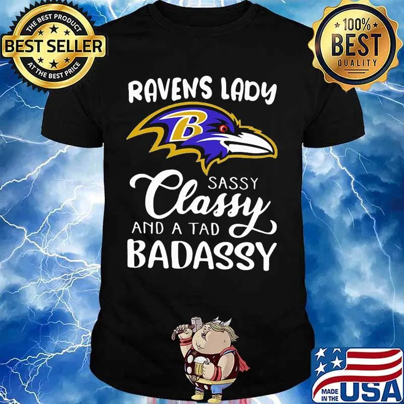 Ravens lady sassy classy and a tad badassy shirt