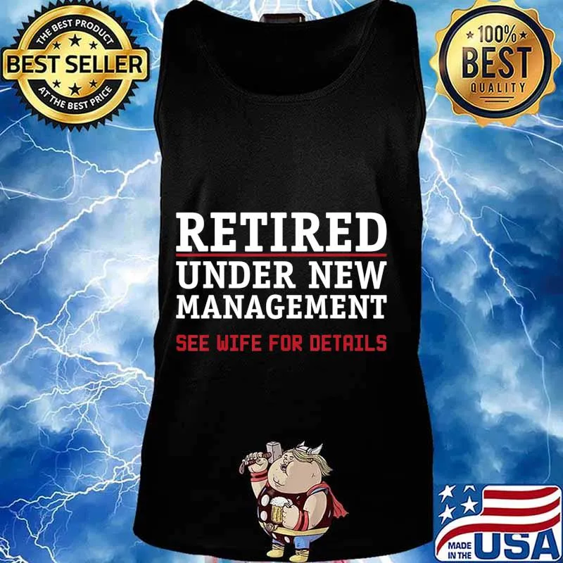 Retired, Under New Management See Wife For Details Cute Gift T-Shirt Tank top