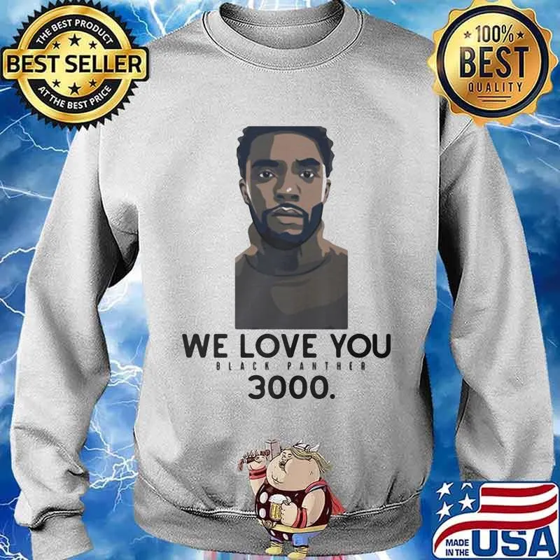 Rip chadwick we love you black panther 3000 s Sweater