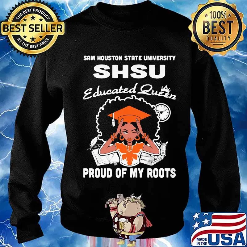 Sam houston state university shsu educated queen proud of my roots s Sweater