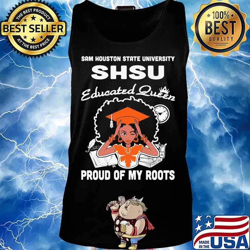 Sam houston state university shsu educated queen proud of my roots s Tank top