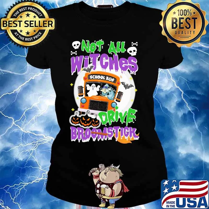 School Bus Not All witches drive broomstick Halloween s Ladies tee