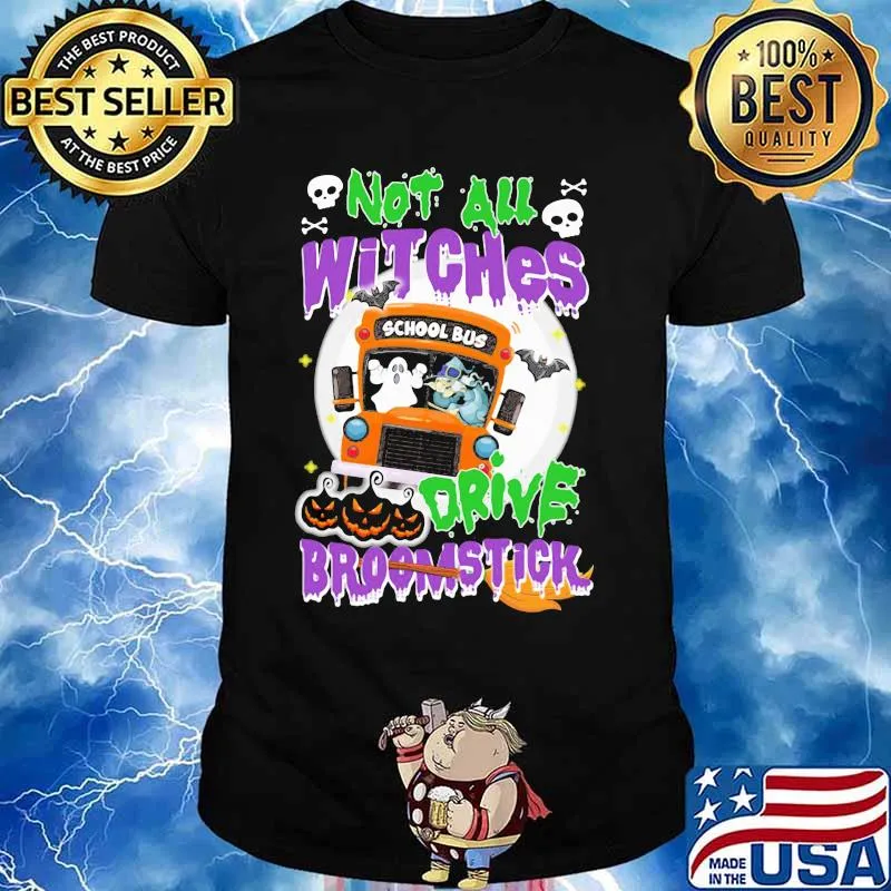 School Bus Not All witches drive broomstick Halloween shirt