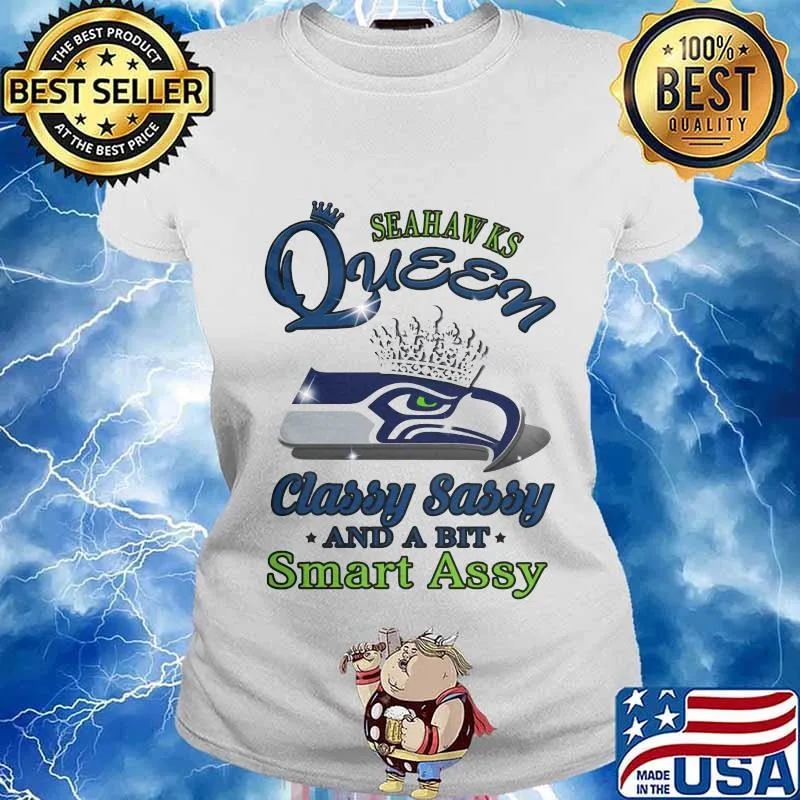 Seattle seahawks queen classy sassy and a bit smart assy s Ladies tee