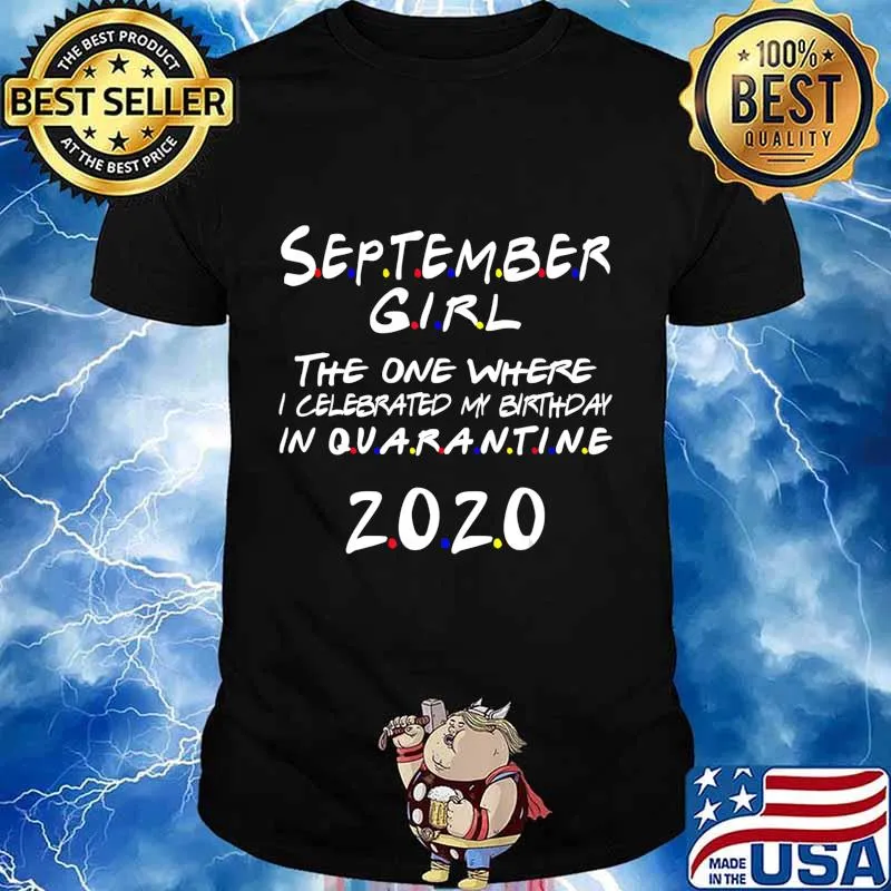 September Girl Where I Celebrated My Birthday in Quarantine T-Shirt