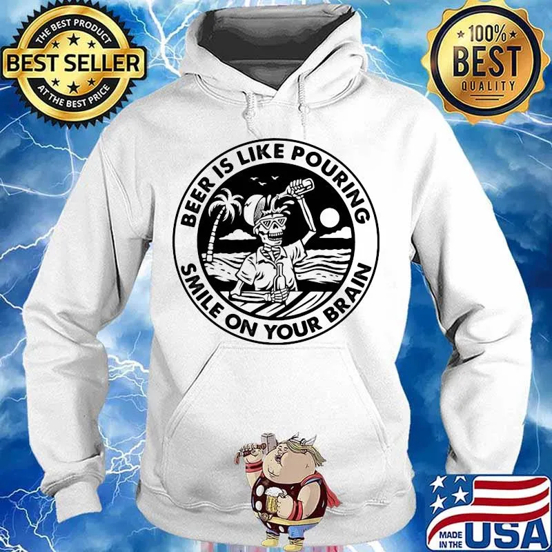 Skeleton beer is like pouring smile on your brain s Hoodie