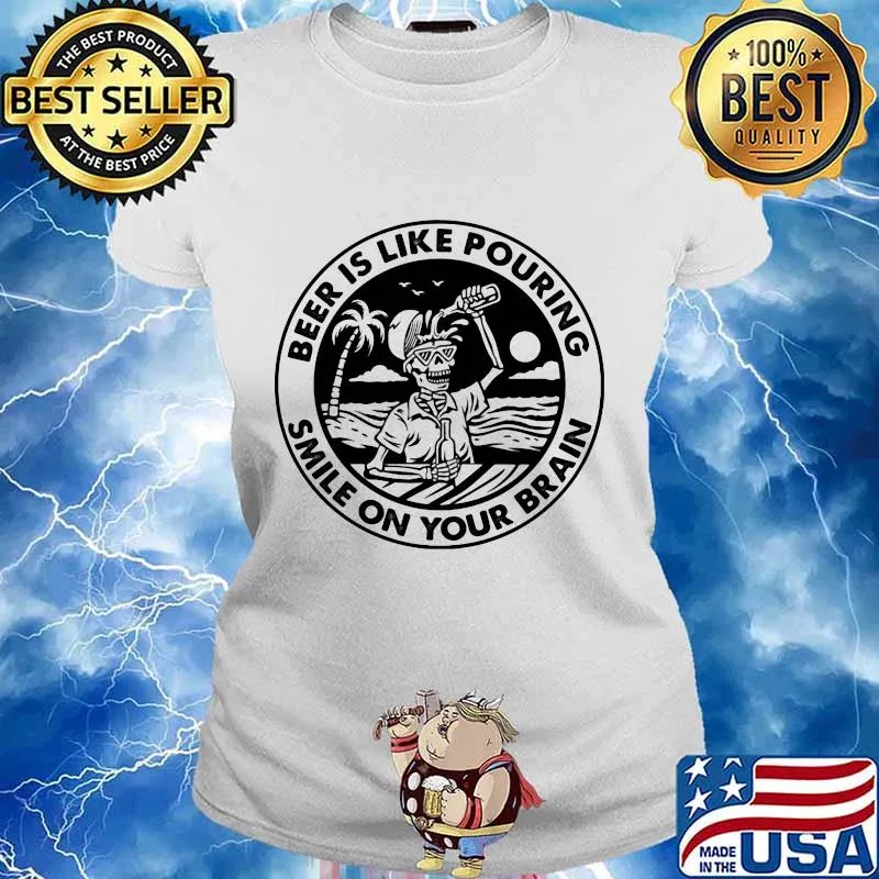 Skeleton beer is like pouring smile on your brain s Ladies tee
