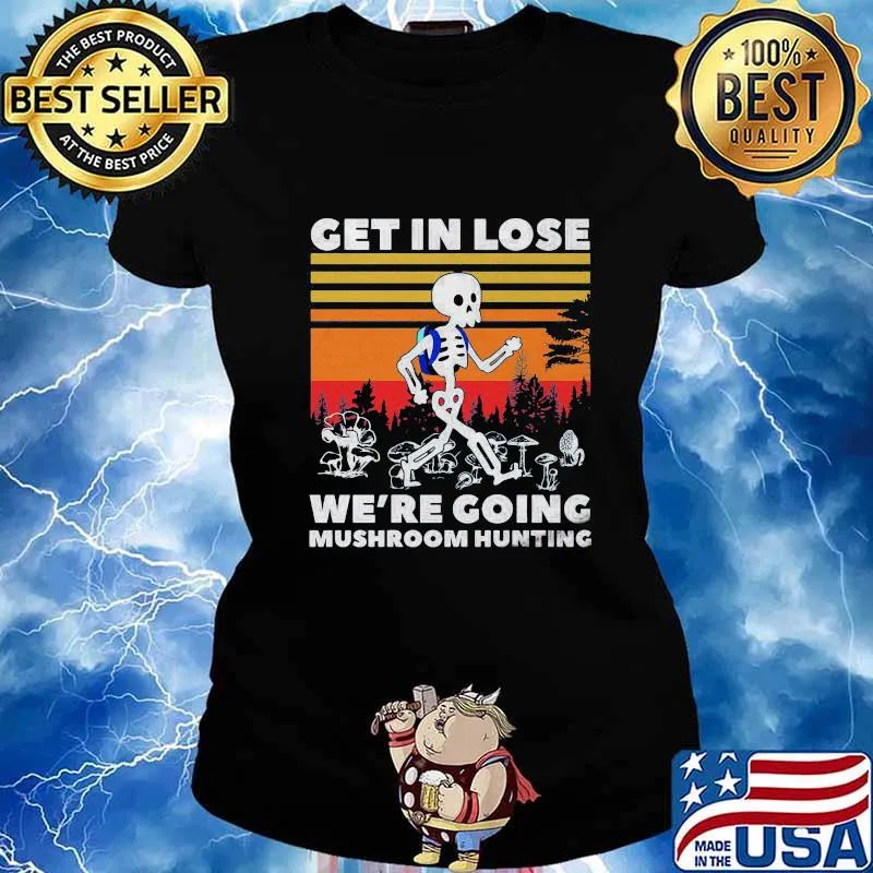 Skeleton get in lose we're going mushroom hunting vintage retro s Ladies tee