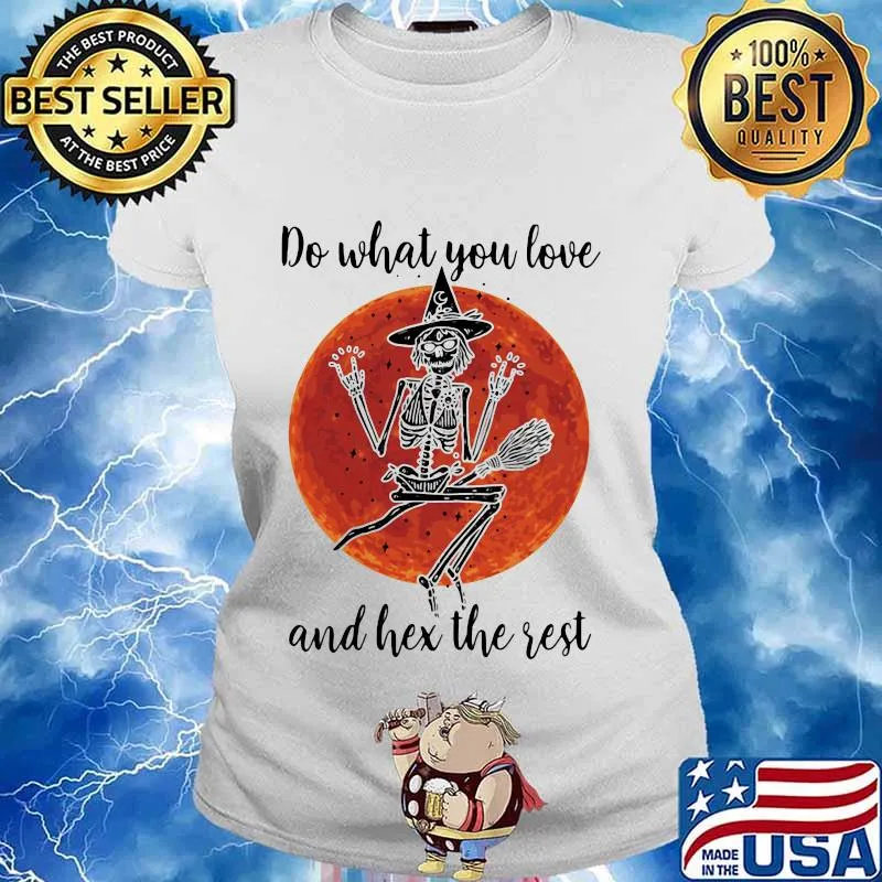 Skeleton witch do what you love and hex the rest sunset s Ladies tee