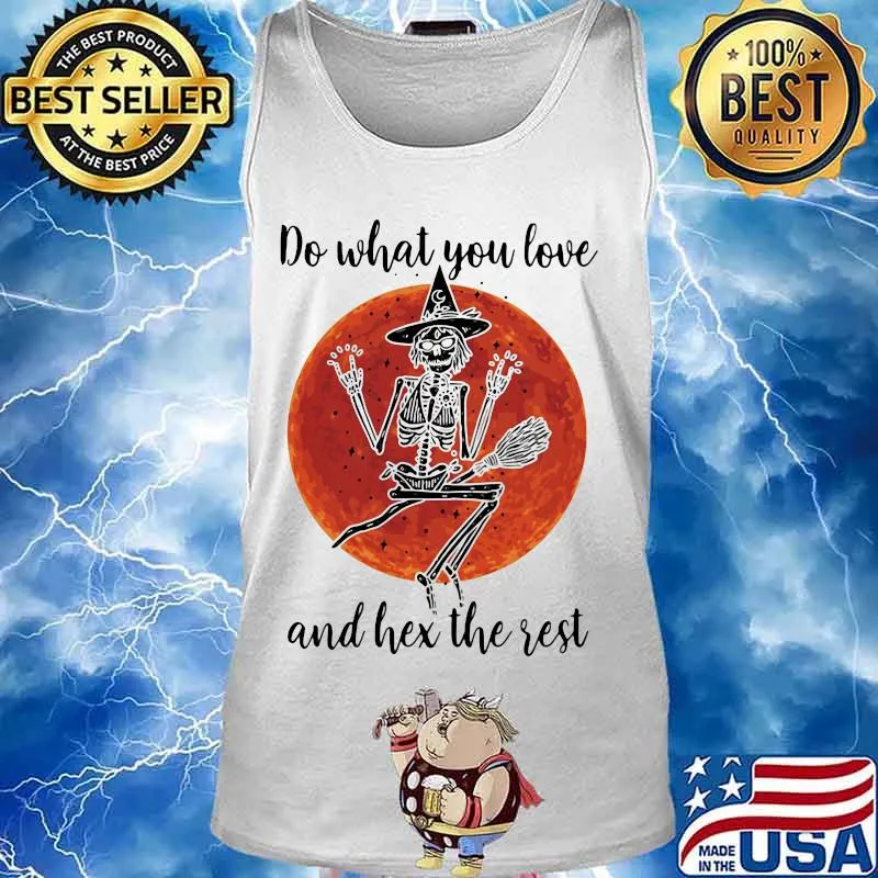 Skeleton witch do what you love and hex the rest sunset s Tank top