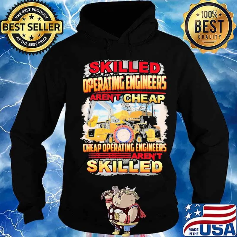 Skilled operating engineer aren't cheap cheap operating engineers aren't skilled s Hoodie