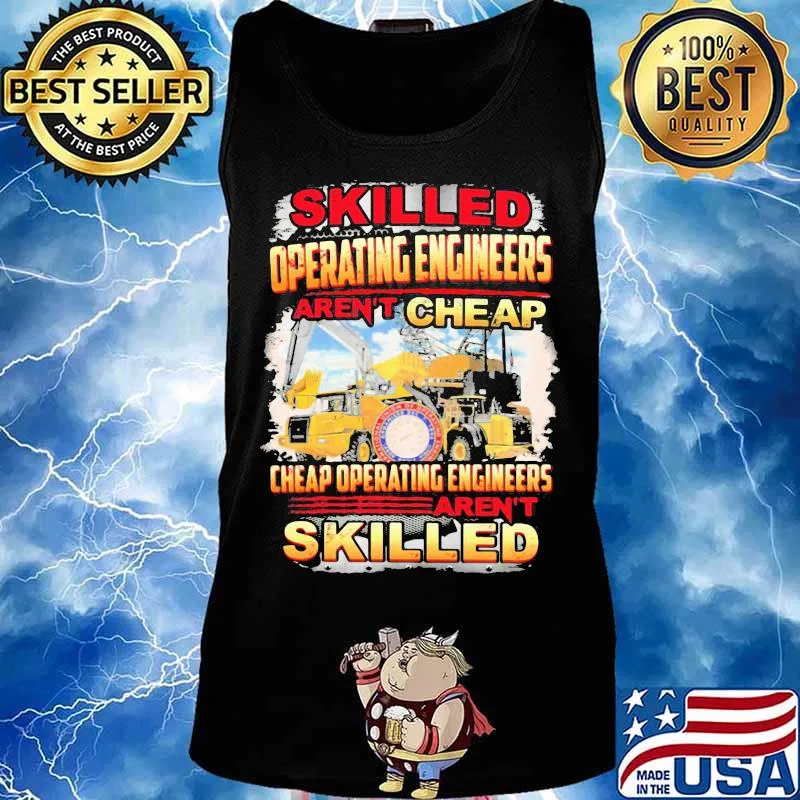 Skilled operating engineer aren't cheap cheap operating engineers aren't skilled s Tank top