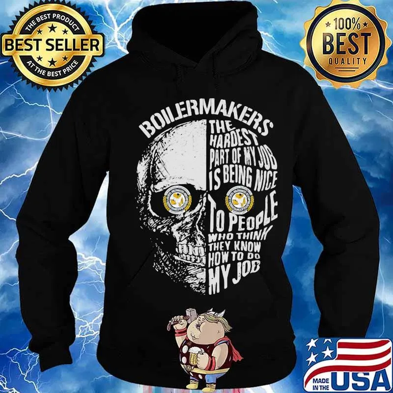 Skull boilermakers the hardest part of my job is being nice to people who think they know how to do my job s Hoodie