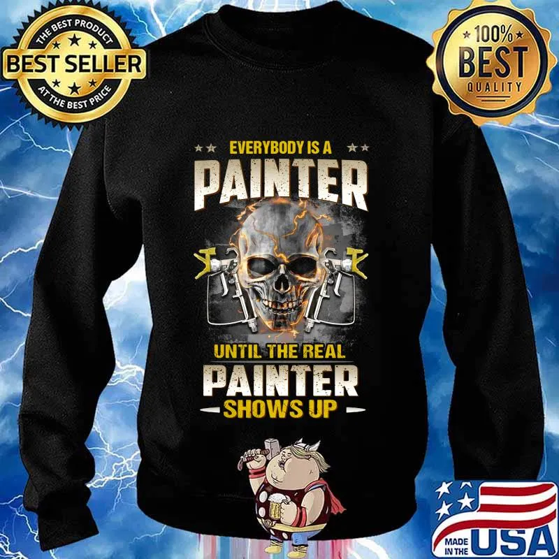 Skull everybody is a painter until the real painter shows up s Sweater