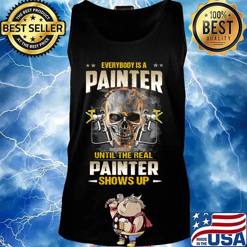 Skull everybody is a painter until the real painter shows up s Tank top