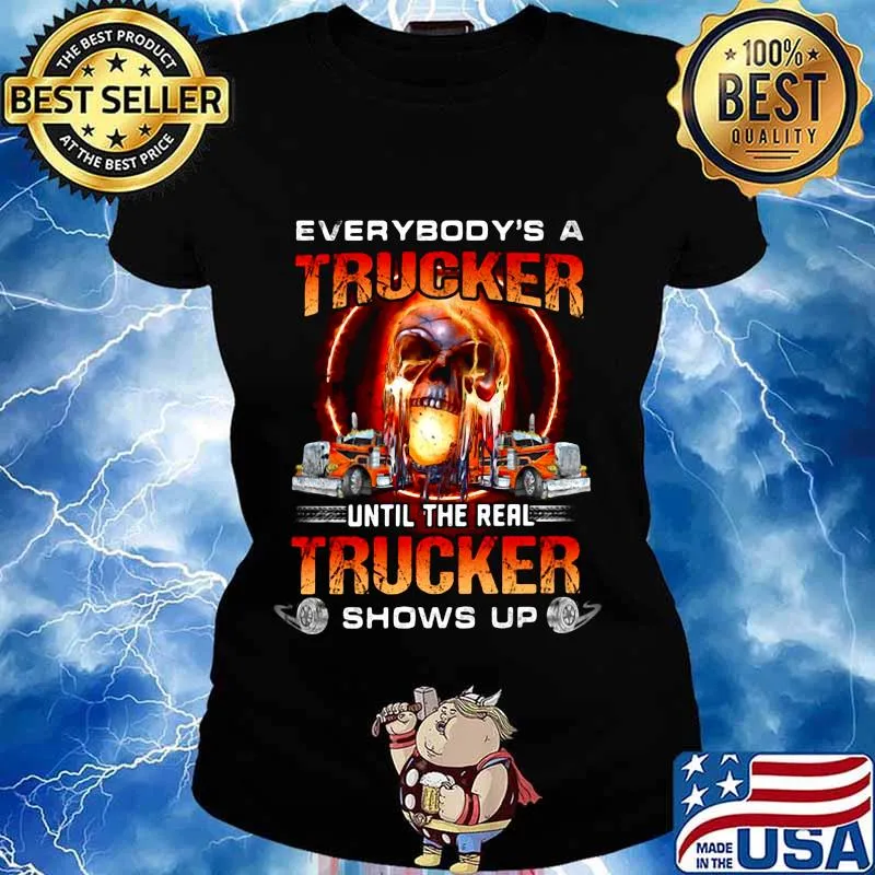 Skull everybody's a trucker until the real trucker shows up s Ladies tee
