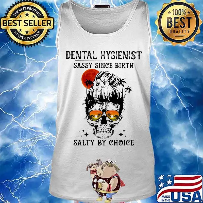 Skull Ocean Dental Hygienist sassy since birth salty by choice sunset s Tank top